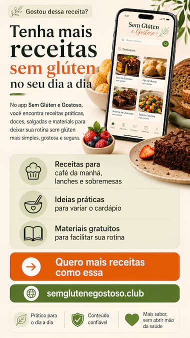 Conheça mais receitas no app Sem Glúten e Gostoso